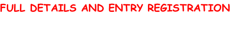 FULL DETAILS AND ENTRY REGISTRATION